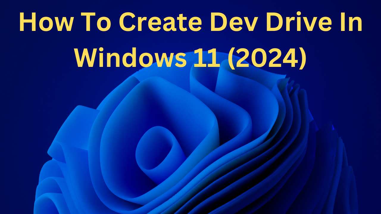 How To Create Dev Drive In Windows 11